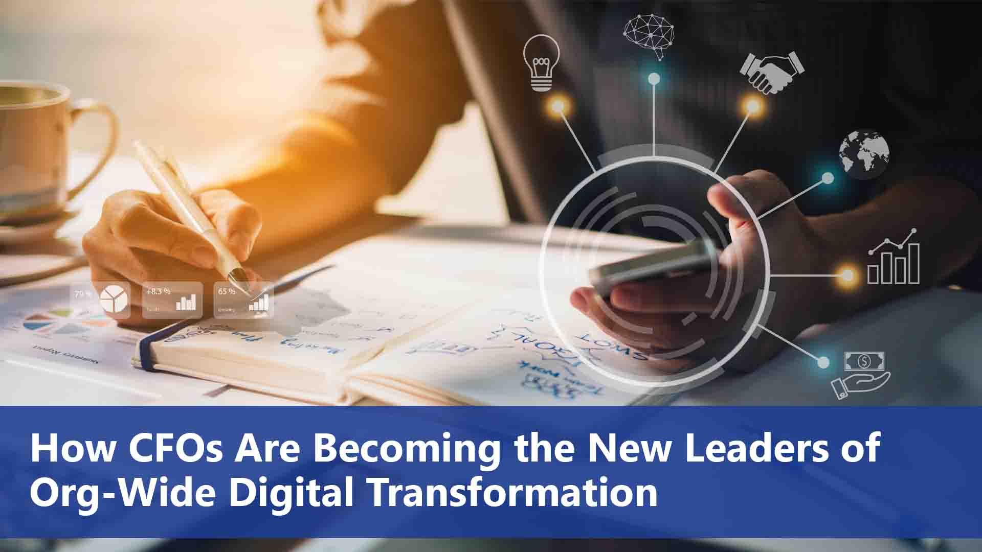 how cfos are becoming the new leaders of org wide digital transformation